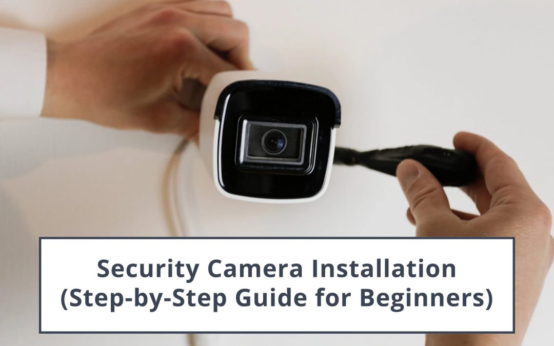 Security camera installation guide