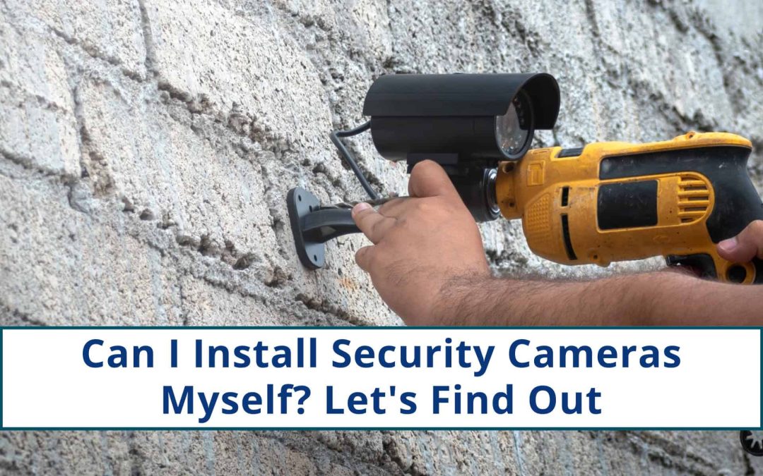 can I install security cameras myself